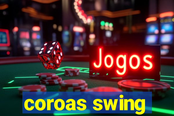 coroas swing